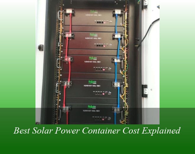 Best Solar Power Container Cost Explained